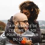 Logo of the podcast LA PUISSANCE DE L'ESTIME DE SOI POUR LE BONHEUR DU COUPLE Podcast LA PUISSANCE DE L'ESTIME DE SOI POUR LE BONHEUR DU COUPLE