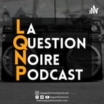 Logo of the podcast La Question Noire Podcast Podcast La Question Noire Podcast