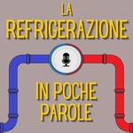 Logo of the podcast LA REFRIGERAZIONE IN POCHE PAROLE Podcast LA REFRIGERAZIONE IN POCHE PAROLE