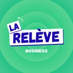 Logo of the podcast La Relève Business Podcast La Relève Business