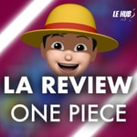 Podcast La Review: ONE PIECE