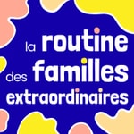 Logo of the podcast La Routine des Familles Extraordinaires Podcast La Routine des Familles Extraordinaires