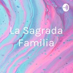Logo of the podcast La Sagrada Familia Podcast La Sagrada Familia