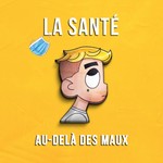 La santé : au-delà des maux Podcast La santé : au-delà des maux