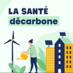 Logo of the podcast La santé décarbone Podcast La santé décarbone