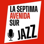 Logo of the podcast La Séptima Avenida Sur Jazz Podcast La Séptima Avenida Sur Jazz