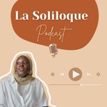La Soliloque Podcast Podcast La Soliloque Podcast