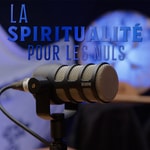 Logo of the podcast La Spiritualité pour les Nuls Podcast La Spiritualité pour les Nuls