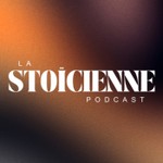 Logo of the podcast La Stoïcienne Podcast La Stoïcienne