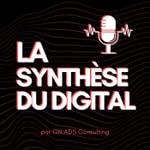 Logo of the podcast La Synthèse du Digital par ON:ADS Consulting Podcast La Synthèse du Digital par ON:ADS Consulting