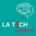 Logo of the podcast La Tech à l'Envers Podcast La Tech à l'Envers