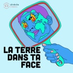 Logo of the podcast La Terre dans ta face Podcast La Terre dans ta face