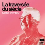 Logo of the podcast La traversée du siècle Podcast La traversée du siècle