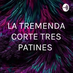 Logo of the podcast LA TREMENDA CORTE TRES PATINES Podcast LA TREMENDA CORTE TRES PATINES