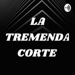 Logo of the podcast LA TREMENDA CORTE Podcast LA TREMENDA CORTE
