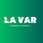 Logo of the podcast LA VAR PODCAST FOOTBALL Podcast LA VAR PODCAST FOOTBALL