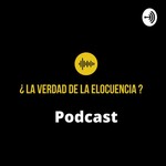 Logo of the podcast La verdad de la elocuencia Podcast La verdad de la elocuencia