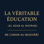 Logo of the podcast La Véritable Éducation (Al Adab Al Mufrad) Podcast La Véritable Éducation (Al Adab Al Mufrad)