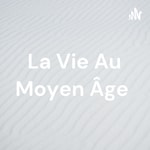 Logo of the podcast La Vie Au Moyen Âge Podcast La Vie Au Moyen Âge