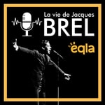Logo of the podcast La vie de Jacques Brel Podcast La vie de Jacques Brel