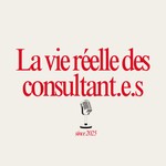 Logo of the podcast La Vie Réelle des Consultants Podcast La Vie Réelle des Consultants