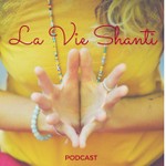 Podcast La Vie Shanti
