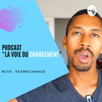 Logo of the podcast La Voie Du Changement Podcast La Voie Du Changement