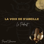 Logo of the podcast LA VOIX DE L'ABEILLE Podcast LA VOIX DE L'ABEILLE