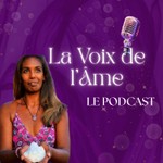 La Voix de l'Âme : Le Podcast ! Podcast La Voix de l'Âme : Le Podcast !