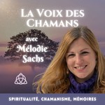 La Voix des Chamans Podcast La Voix des Chamans
