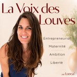 Podcast La voix des Louves par Typhanie GARCIA fondatrice de Loovya