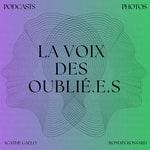 Podcast La Voix des Oublié.e.s