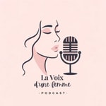 Logo of the podcast La voix d’une femme Podcast La voix d’une femme