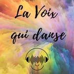 Logo of the podcast La Voix qui danse Podcast La Voix qui danse