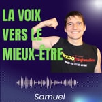 Logo of the podcast La voix vers le mieux-être avec Samuel Bédard-Rivard Podcast La voix vers le mieux-être avec Samuel Bédard-Rivard