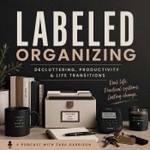 Labeled Organizing Podcast Labeled Organizing