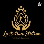 Lactation Station Podcast Lactation Station