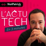 L'Actu Tech (en 3 minutes) Podcast L'Actu Tech (en 3 minutes)