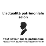 Logo of the podcast L'actualité patrimoniale - Tout savoir sur le patrimoine Podcast L'actualité patrimoniale - Tout savoir sur le patrimoine