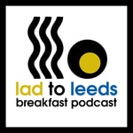 Lad To Leeds Breakfast - Leeds United Podcast Lad To Leeds Breakfast - Leeds United Podcast