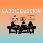 Podcast L'Addi'Scussion