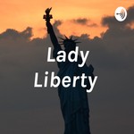 Logo of the podcast Lady Liberty Podcast Lady Liberty