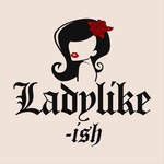 LadyLike-Ish Podcast LadyLike-Ish