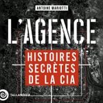 L'Agence, histoires secrètes de la CIA L'Agence, histoires secrètes de la CIA