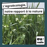 Logo of the podcast L'agroécologie, notre rapport à la nature Podcast L'agroécologie, notre rapport à la nature