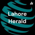 Logo of the podcast Lahore Herald Podcast Lahore Herald