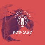 Podcast Laisse Filer