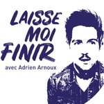 Logo of the podcast Laisse Moi Finir Podcast Laisse Moi Finir