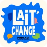 Logo of the podcast Lait'Change : Du lait au fromage et bien plus encore Podcast Lait'Change : Du lait au fromage et bien plus encore
