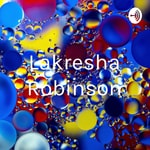Logo of the podcast Lakresha Robinson Podcast Lakresha Robinson